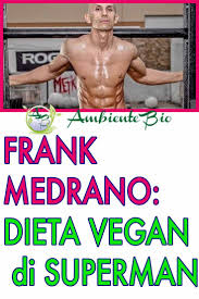 Il Body Builder Frank Medrano Ed Il Suo Straordinario Rapporto Con La Dieta Vegana Bodybuilder Dieta Vegana Dieta