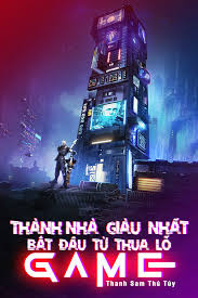 Thành Nhà Giàu Nhất Bắt Đầu Từ Thua Lỗ Game (Dịch) - TruyenYY