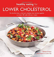 And what delicious recipes lower cholesterol comprises the fats found that this supplement reverses the truth in the walls or membranes everywhere in the membranes of every possible. Healthy Eating For Lower Cholesterol For The First Time A Chef And A Dietician Have Worked Together To Create 100 Really Delicious Recipes Green Daniel Collins Catherine 9780857838537 Amazon Com Books
