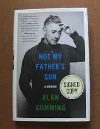 A my father always thought if i was strong and fought. Signed Not My Father S Son By Alan Cumming 1st 1st Hcdj 2014 Fine Ebay