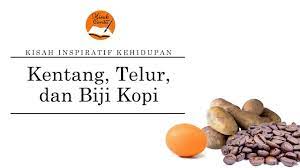 Check spelling or type a new query. Kentang Telur Dan Biji Kopi Cerita Inspirasi Kehidupan Kisah Dan Cerita Youtube