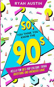 If you fail, then bless your heart. Buy So You Think You Know The 90 S Hella Fun 90 S Pop Culture Trivia Questions And Answers Game Book Online At Low Prices In India So You Think You Know The