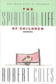 The Spiritual Life Of Children Kindle Edition By Robert Coles Health Fitness Dieting Kindle Ebooks Amazo Spiritual Life Book Worth Reading Spirituality