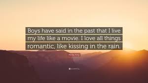 They talk about books and issues and kiss in the rain. Mollie King Quote Boys Have Said In The Past That I Live My Life Like A