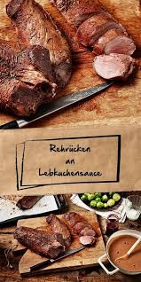 Rehrucken An Lebkuchensauce Rezept Rezepte Rehrucken Rehbraten Rezept