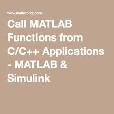 Call Matlab Functions From C C Applications Matlab Simulink With Images Data Science Application Function