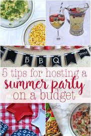 You want to get your friends together, but the stress of preparing everything and cleaning can start to. 5 Tips For Hosting A Summer Party On A Budget Eat Drink And Save Money Dinner Party Summer Summer Party Menu Cookout Party