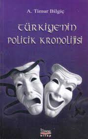 Türkiye'nin Politik Kronolojisi, A. Timur Bilgiç