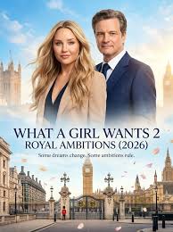 🎬 **What a Girl Wants 2: Royal Ambitions (2026)** 👉 Amanda Bynes, Colin Firth The “bohemian” girl from New York is back—but this time, she's the one in control. In *What a