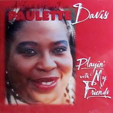 A Tribute To Blues Diva Paulette Davis: Playin' With My Friends