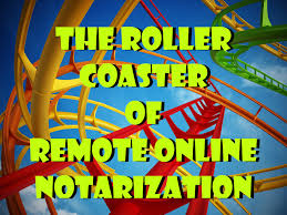 How to notarize in nevada. The Remote Online Notary Roller Coaster Notary Net