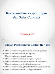 Surat kontrak kerja merupakan sebuah surat yang berisi perjanjian antara perusahaan dan karyawan. Korespondensi Ekspor Impor Dan Sales Contract
