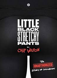 Downward Dog Upward Excellence A Review Of Little Black Stretchy Pants By Chip Wilson The Atlas Society Ayn Rand Objectivism Atlas Shrugged