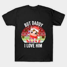 I went through a phase when i was 13 where i would only. But Daddy I Love Him Little Mermaid Harry Styles But Daddy I Love Him T Shirt Teepublic