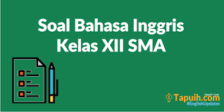 Soal Bahasa Inggris Kelas Xii Sma Beserta Jawaban Paja Tapuih
