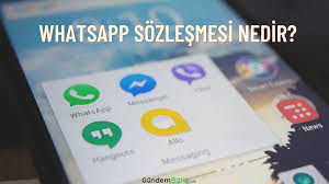 Whatsapp yeni sözleşmesi neleri içeriyor? Whatsapp Sozlesmesi Nedir Guncelleme Onayi Verilmeli Mi