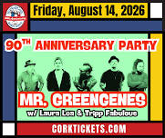 Bottle & Cork 90th Anniversary Party w/ Mr. Greengenes