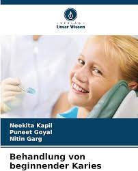 Behandlung von beginnender Karies by Kapil, Neekita, Goyal, Puneet, Garg,  Nitin