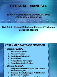 Terkikisnya rasa cinta terhadap produk negara sendiri, karena dengan adanya globalisasi memungkinkan produk atau brand dari negara lain lebih terkenal di negara sendiri. Kesan Globalisasi Ekonomi