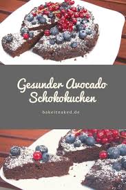 Leckerer Avocado Schokokuchen Ohne Zucker Und Ohne Mehl Schokokuchen Schokokuchen Ohne Zucker Zuckerfrei Backen