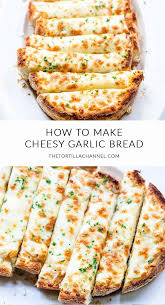 Easy Cheesy Garlic Bread The Best Bread The Tortilla Channel Recipe Cheesy Garlic Bread Recipes Food