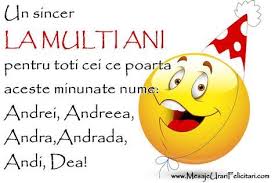 Un Sincer La Multi Ani Pentru Toti Cei Ce Poartaaceste Nume Minunate Andrei Andreea Andra Andrada Andi Dea Andy