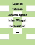 Permohonan jawatan kosong jabatan agama islam wilayah persekutuan (jawi). Holdings Laporan Tahunan Jabatan Agama Islam Wilayah Persekutuan Jawi