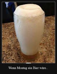 Montag Lustig Witzig Spruche Bild Bilder Wenn Der Montag Ein Bier Ware Steve Wildi Pin Witzige Bilder Spruche Bier Lustig Witzige Spruche