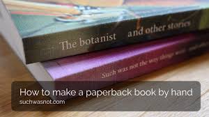 How to use paperback in a sentence. How To Make A Paperback Book By Hand Youtube