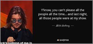 Mitch Hedberg Quote Y Know You Can T Please All The People All The Time