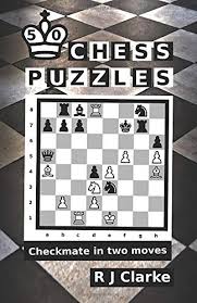 Puzzles from sudoku and crosswords to word searches and online jigsaw puzzles, check out our curated list of puzzles and riddles for every skill set. 50 Chess Puzzles Checkmate In Two Moves Clarke R J 9781674461670 Amazon Com Books