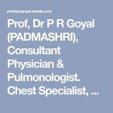 Prof Dr P R Goyal Physician Pulmonologist Chest Specialist In Delhi Pulmonologist Physician Prof