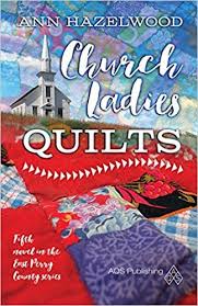 Church Ladies Quilts East Perry County Ann Hazelwood 9781604603941 Amazon Com Books Books Perry County Quilts