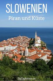 Piran Und Slowenien Kuste Reisetipps Sehenswurdigkeiten Slowenien Reisetipps Slowenien Urlaub