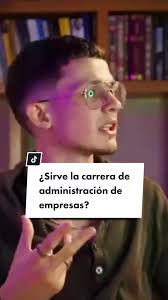 ¿Sirve la carrera de administracion de empresas?