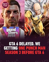 It's no longer a meme. One Punch Man season 3 will be released before GTA  6! Rockstar Games has officially announced that Grand Theft Auto VI will  now release