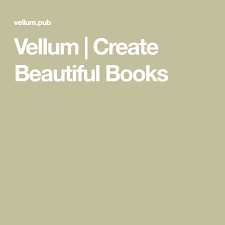 Vellum Create Beautiful Books Beautiful Vellum Books
