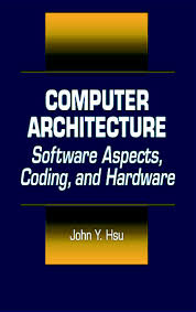 Understand what is microprocessor architecture. Computer Architecture Software Aspects Coding And Hardware 1st Ed