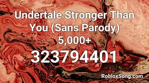 Below you'll find more than 2600 roblox music id codes (roblox radio codes) of most and trending songs of 2020. Undertale Stronger Than You Sans Parody 5 000 Roblox Id Roblox Music Code Youtube
