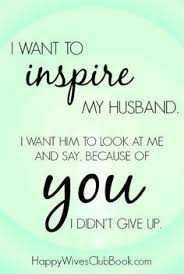 Words To Encourage My Husband After A Hard Day At Work Google Search Marriage Quotes Happy Wives Club Happy Wife