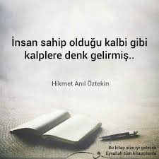 Insan Sahip Oldugu Kalbi Gibi Kalplere Denk Gelirmis Hikmet Anil Oztekin Ozlu Sozler Deyisler Guzel Soz