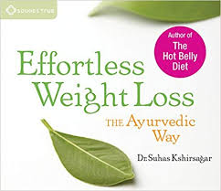 Effortless Weight Loss The Ayurvedic Way Suhas Kshirsagar
