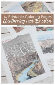 The process by which natural forces break down rocks. 14 Printable Weathering And Erosion Coloring Pages That Will Be Useful The Natural Homeschool