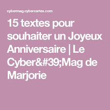15 Textes Pour Souhaiter Un Joyeux Anniversaire Le Cyber 39 Mag De Marjorie Joyeux Anniversaire Texte Souhaiter Un Joyeux Anniversaire Mot Pour Anniversaire