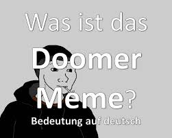 Explore and share the best deutsch memes and most popular memes here at memes.com. Was Ist Das Doomer Meme Bedeutung Auf Deutsch Ubersetzung Bedeutung Online