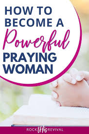 Maybe you would like to learn more about one of these? How To Become A Powerful Praying Woman T His Rock This Revival