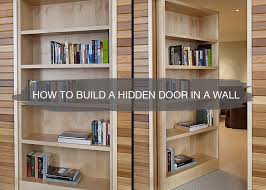 Our team fully assembles every door before shipment. How To Build A Hidden Door In A Wall Ultimate Guide