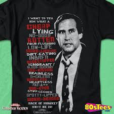This shirt shows an image of clark griswold and a list of his insults beside him. Clark S Rant T Shirt Christmas Vacation Mens T Shirt