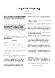 Disini saya akan membahas apa itu ubiquitous computer, perbedaan ubiquitous computer, dengan cloud computing, mobile computing, dan grid computing dan juga aspek yang mendukung ubiquitous computer dan apakah di indonesia sudah mendukung. Ubiquitous Computing Abstract