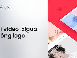 Cách tải video Ixigua không logo trên điện thoại, máy tính